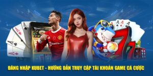 Đăng Nhập KUBET - Hướng Dẫn Truy Cập Tài Khoản Game Cá Cược